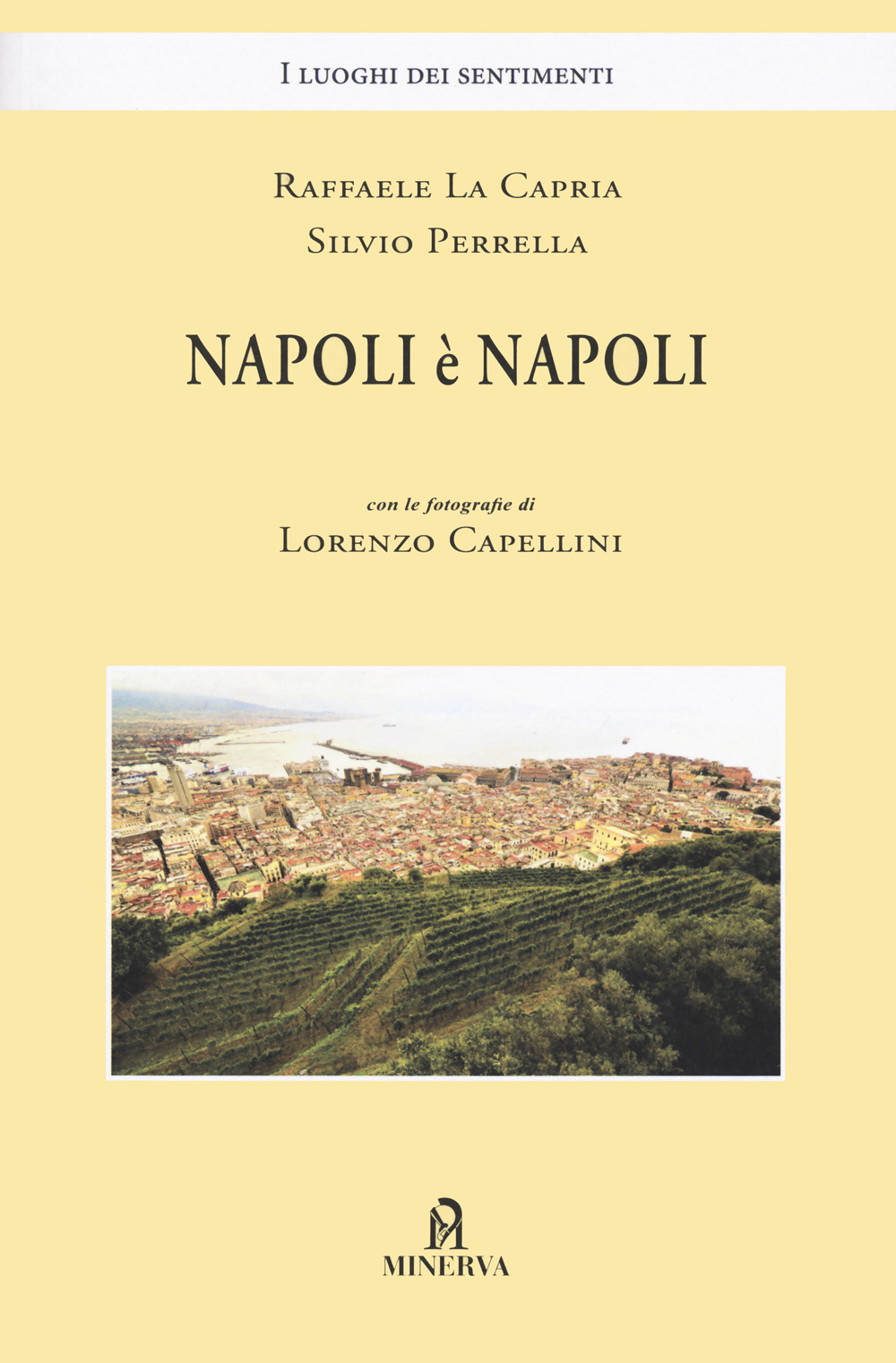 Libro Napoli è Napoli di Raffaele La Capria; Silvio Perrella - ean 9788833244723 - Minerva Edizioni (Bologna)