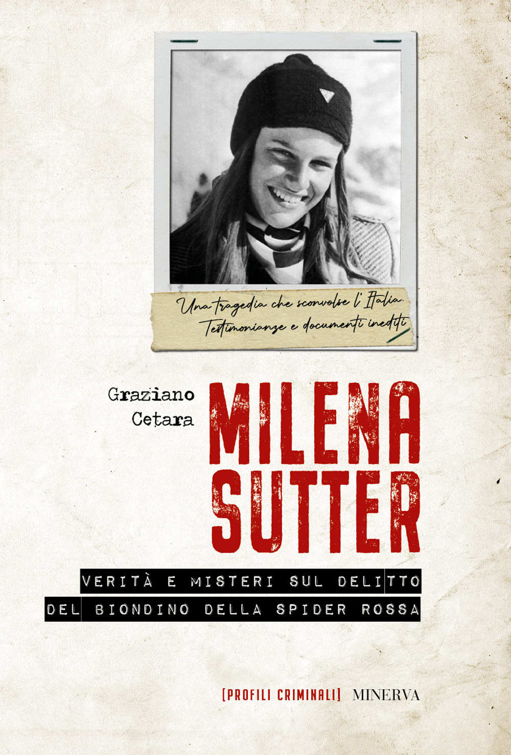 Libro Milena Sutter. Verità e misteri sul delitto del biondino della spider rossa di Graziano Cetara - ean 9788833245430 - Minerva Edizioni (Bologna)