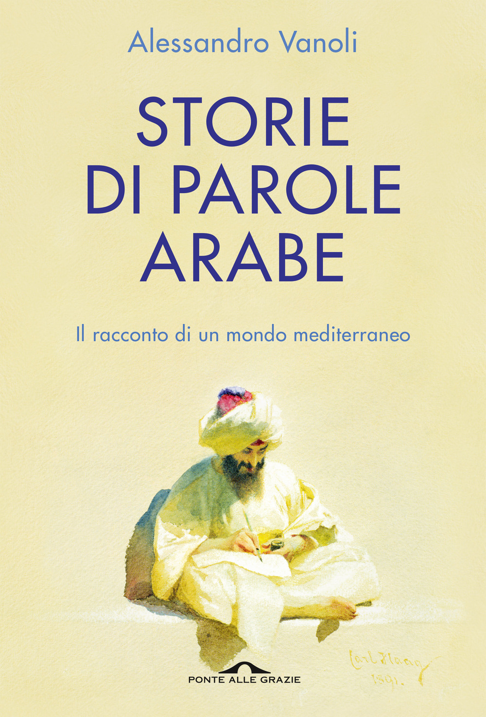 Libro Storie di parole arabe. Il racconto di un mondo mediterraneo di Alessandro Vanoli - ean 9788833317977 - Ponte alle Grazie