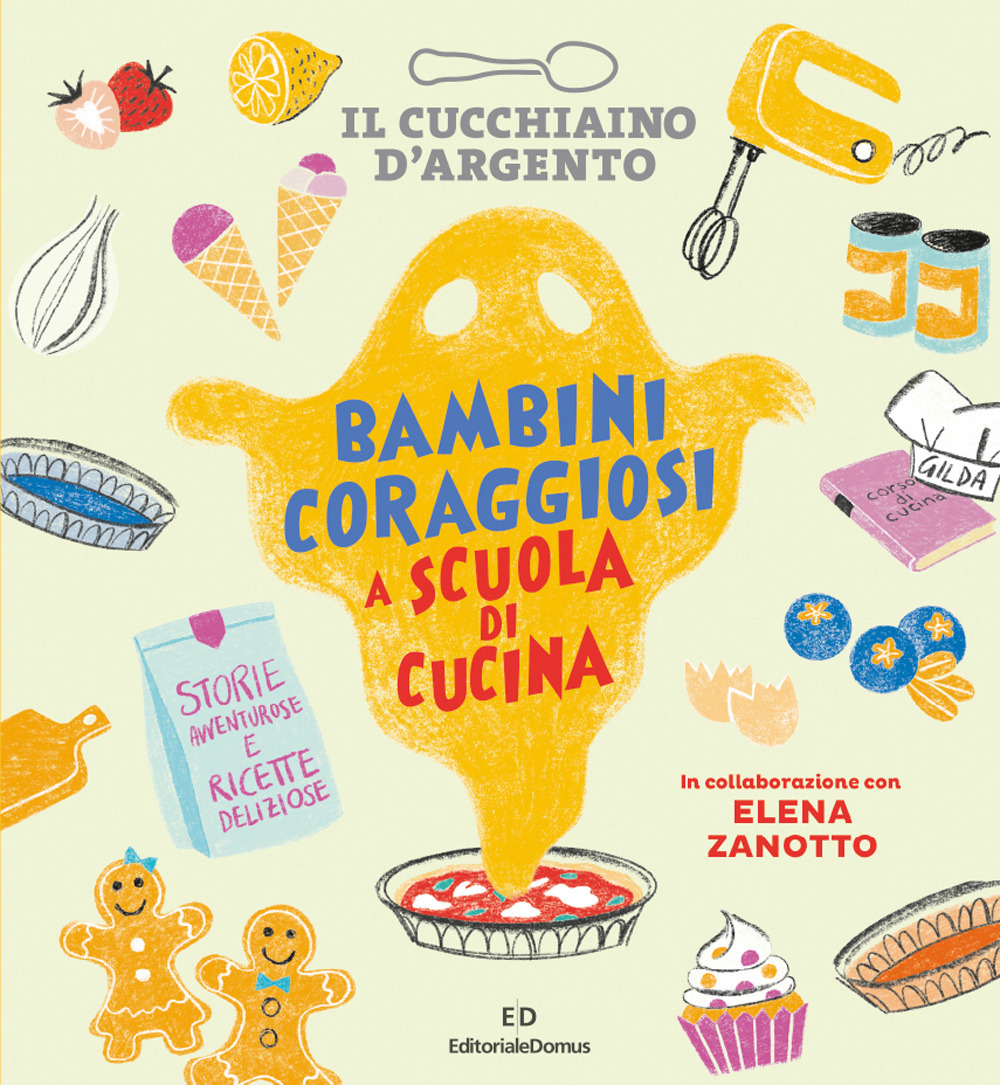 Libro Cucchiaino d'Argento. Bambini coraggiosi a scuola di cucina di Elena Zanotto - ean 9788833332642 - Editoriale Domus