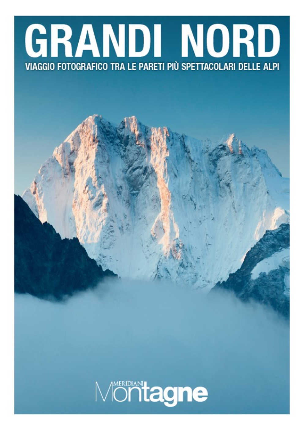 Libro Grandi Nord. Viaggio fotografico tra le pareti più spettacolari delle Alpi di  - ean 9788833333199 - Editoriale Domus