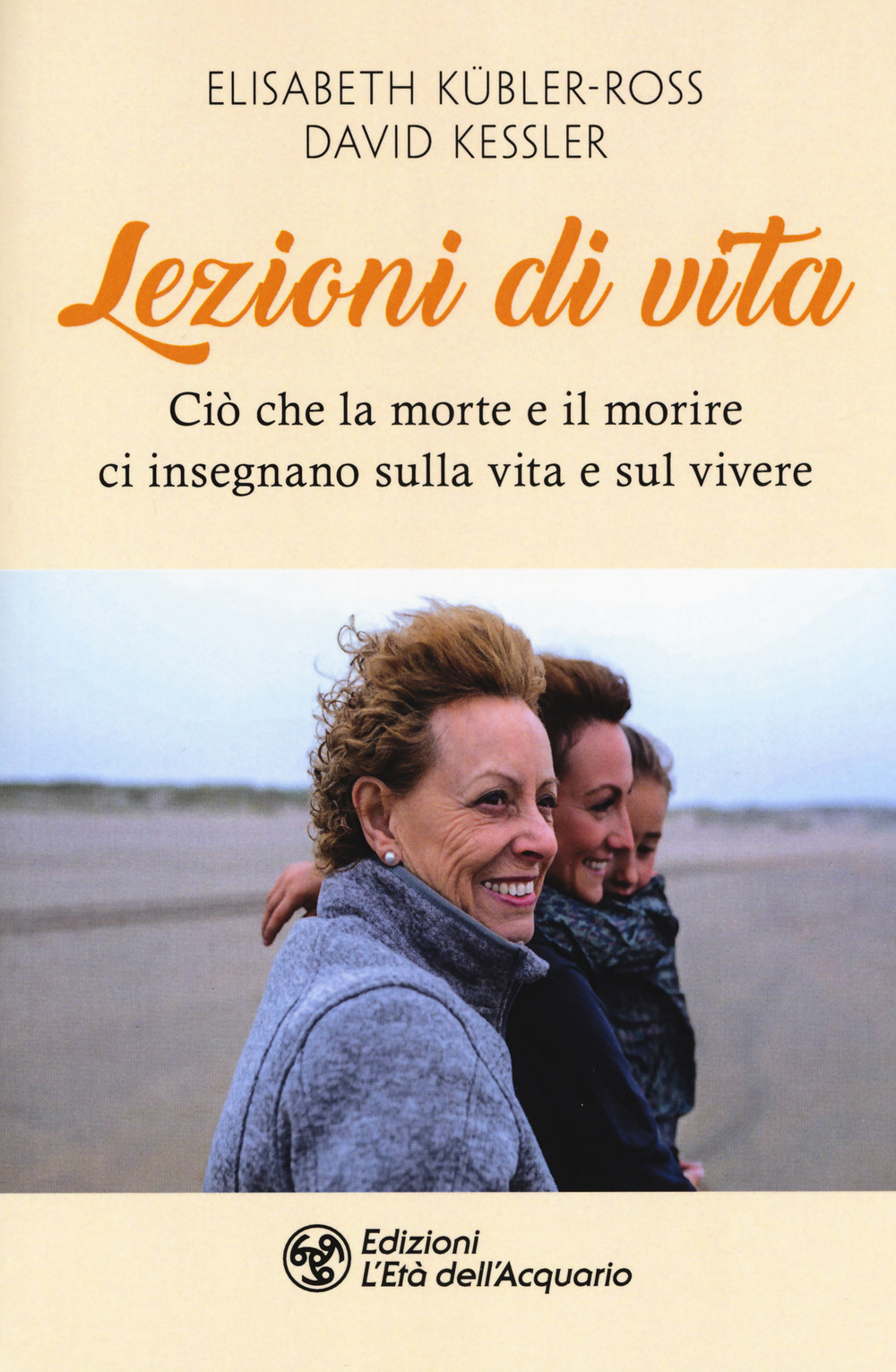 Libro Lezioni di vita. Ciò che la morte e il morire ci insegnano sulla vita e sul vivere di Elisabeth Kübler-Ross; David A. Kessler - ean 9788833360744 - L'Età dell'Acquario
