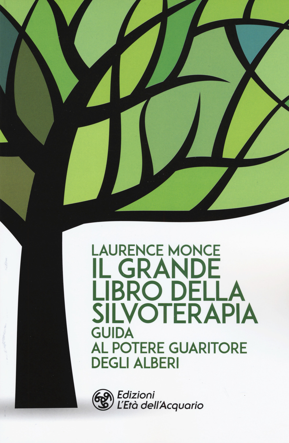 Libro grande libro della silvoterapia. Guida al potere guaritore degli alberi di Laurence Monce - ean 9788833360805 - L'Età dell'Acquario