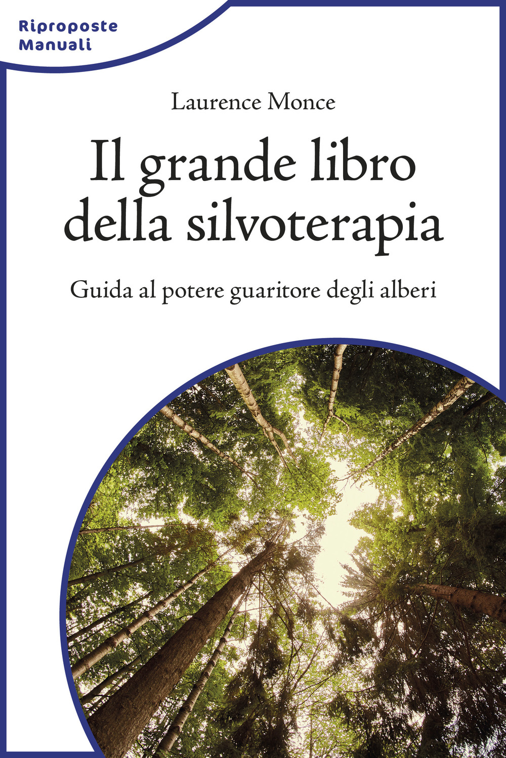 Libro grande libro della silvoterapia. Guida al potere guaritore degli alberi di Laurence Monce - ean 9788833362083 - L'Età dell'Acquario