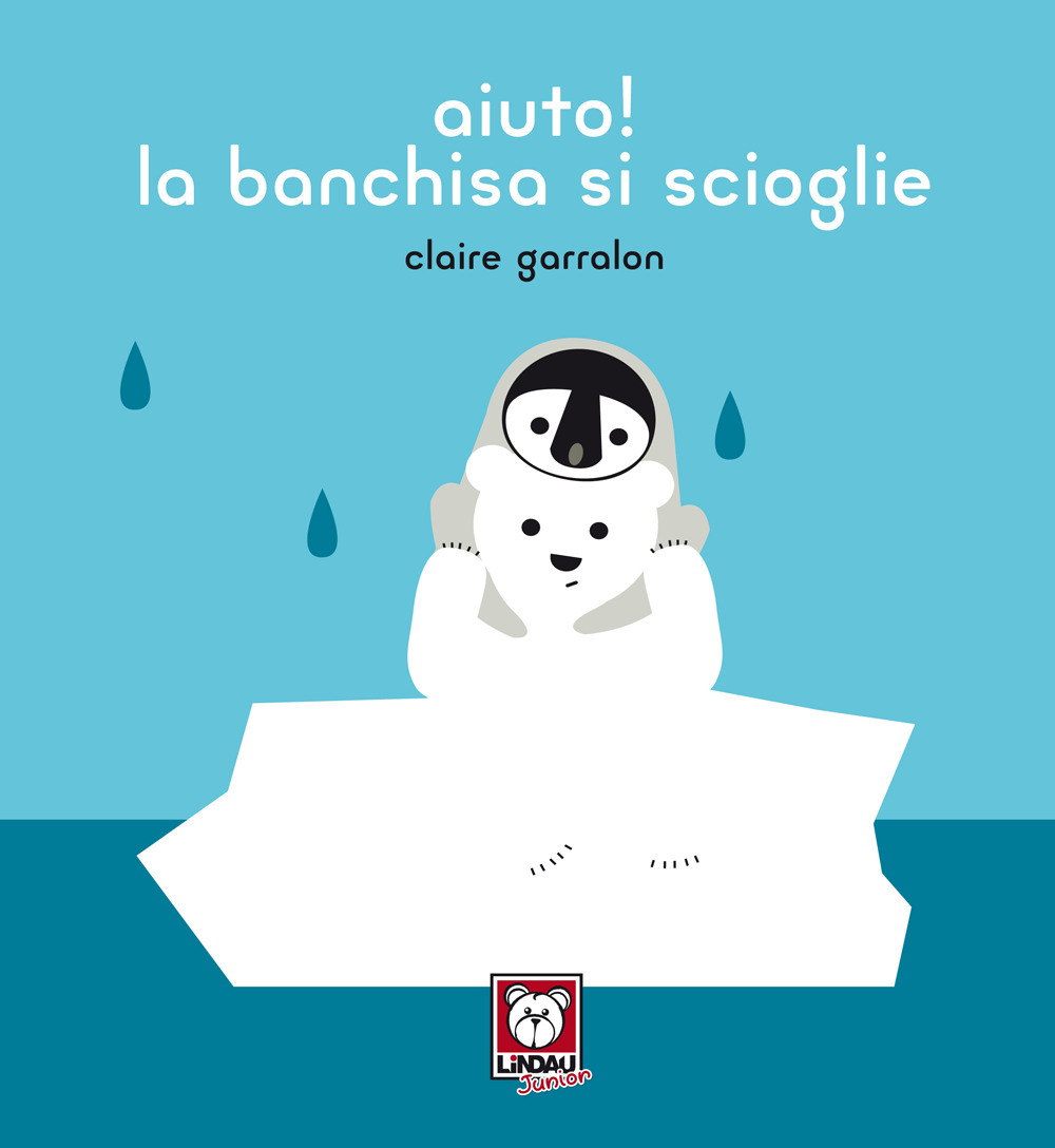 Libro Aiuto! la banchisa si scioglie di Claire Garralon - ean 9788833534701 - Lindau