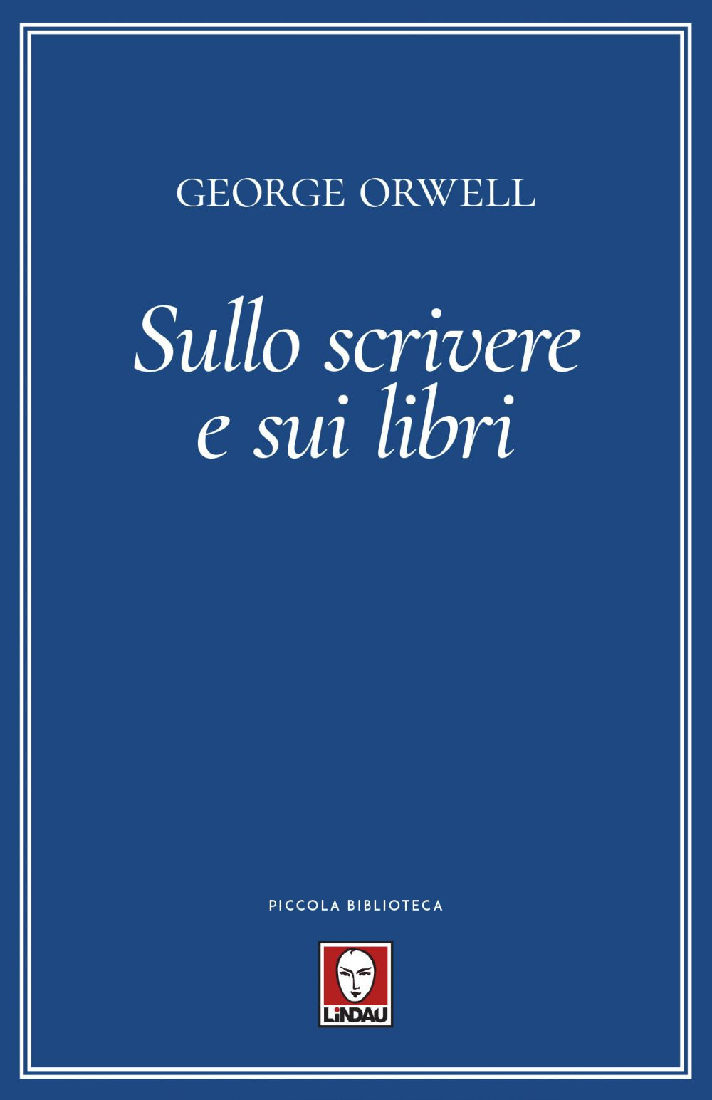 Libro Sullo scrivere e sui libri di George Orwell - ean 9788833535395 - Lindau