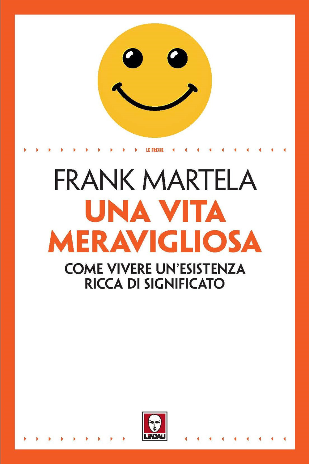 Libro vita meravigliosa. Come vivere un'esistenza ricca di significato di Frank Martela - ean 9788833535661 - Lindau