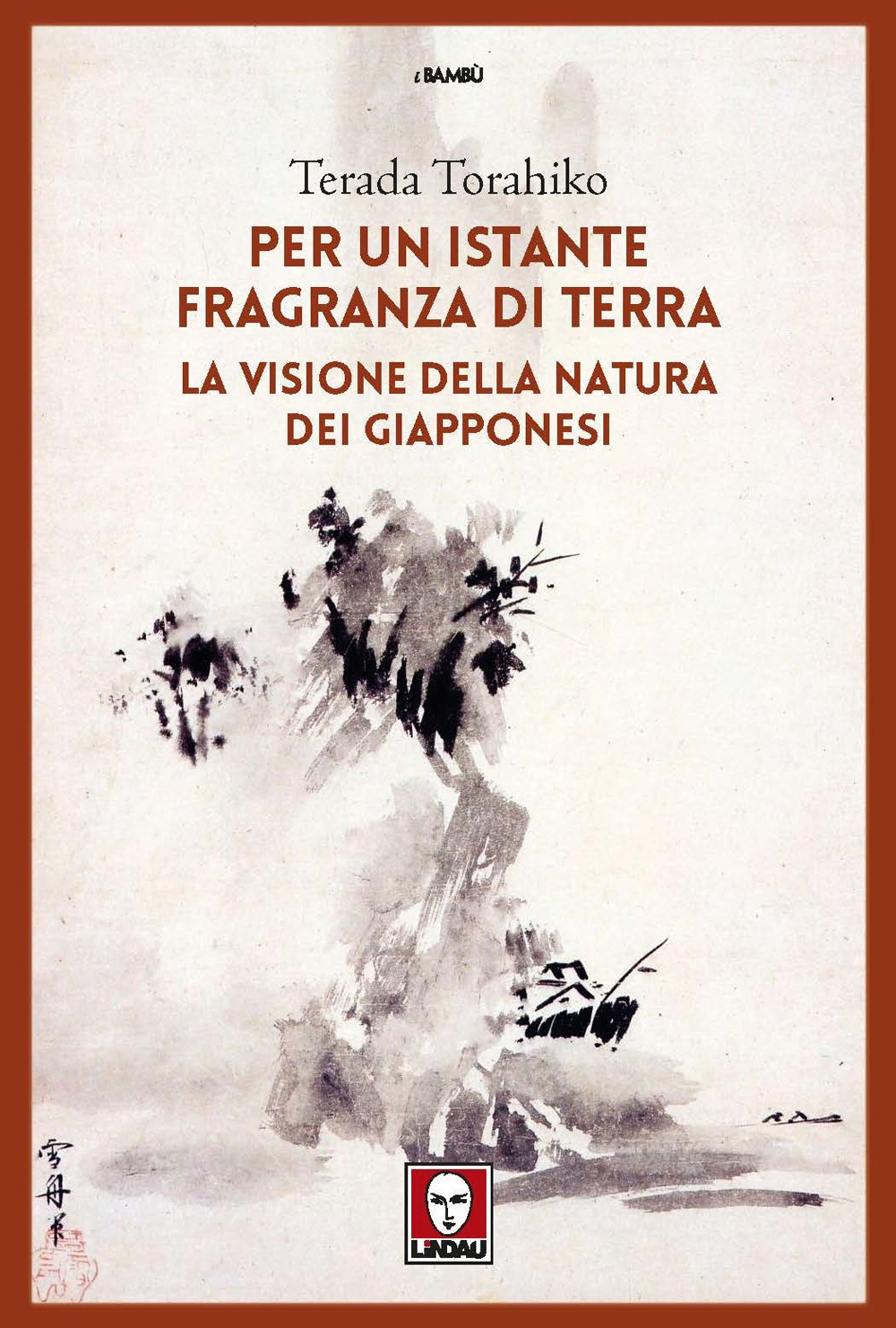 Libro Per un istante fragranza di terra. La visione della natura dei giapponesi di Torahiko Terada - ean 9788833538631 - Lindau