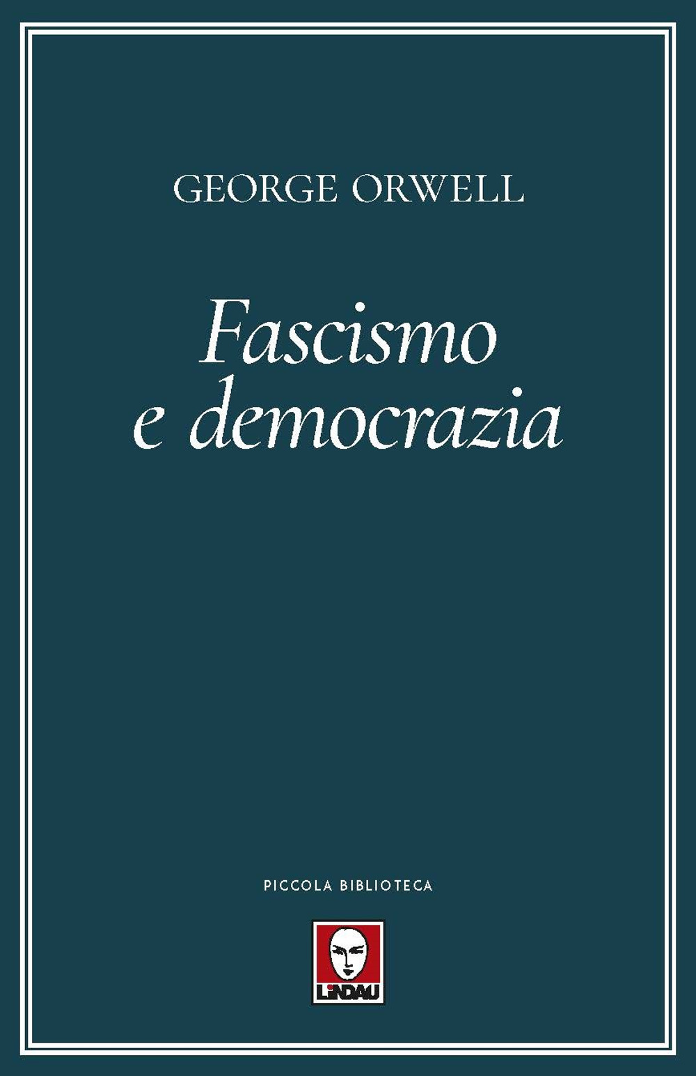 Libro Fascismo e democrazia di George Orwell - ean 9788833538891 - Lindau