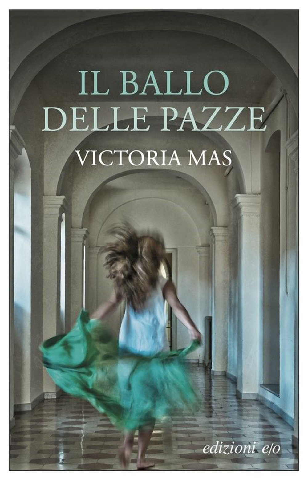 Libro ballo delle pazze di Victoria Mas - ean 9788833572864 - E/O