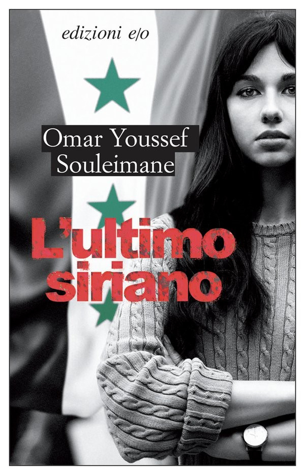 Libro ultimo siriano di Omar Youssef Souleimane - ean 9788833573687 - E/O