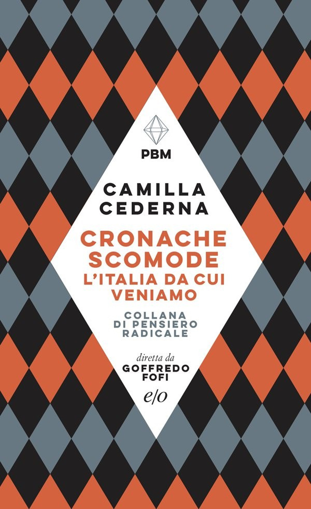 Libro Cronache scomode. L'Italia da cui veniamo di Camilla Cederna - ean 9788833573731 - E/O