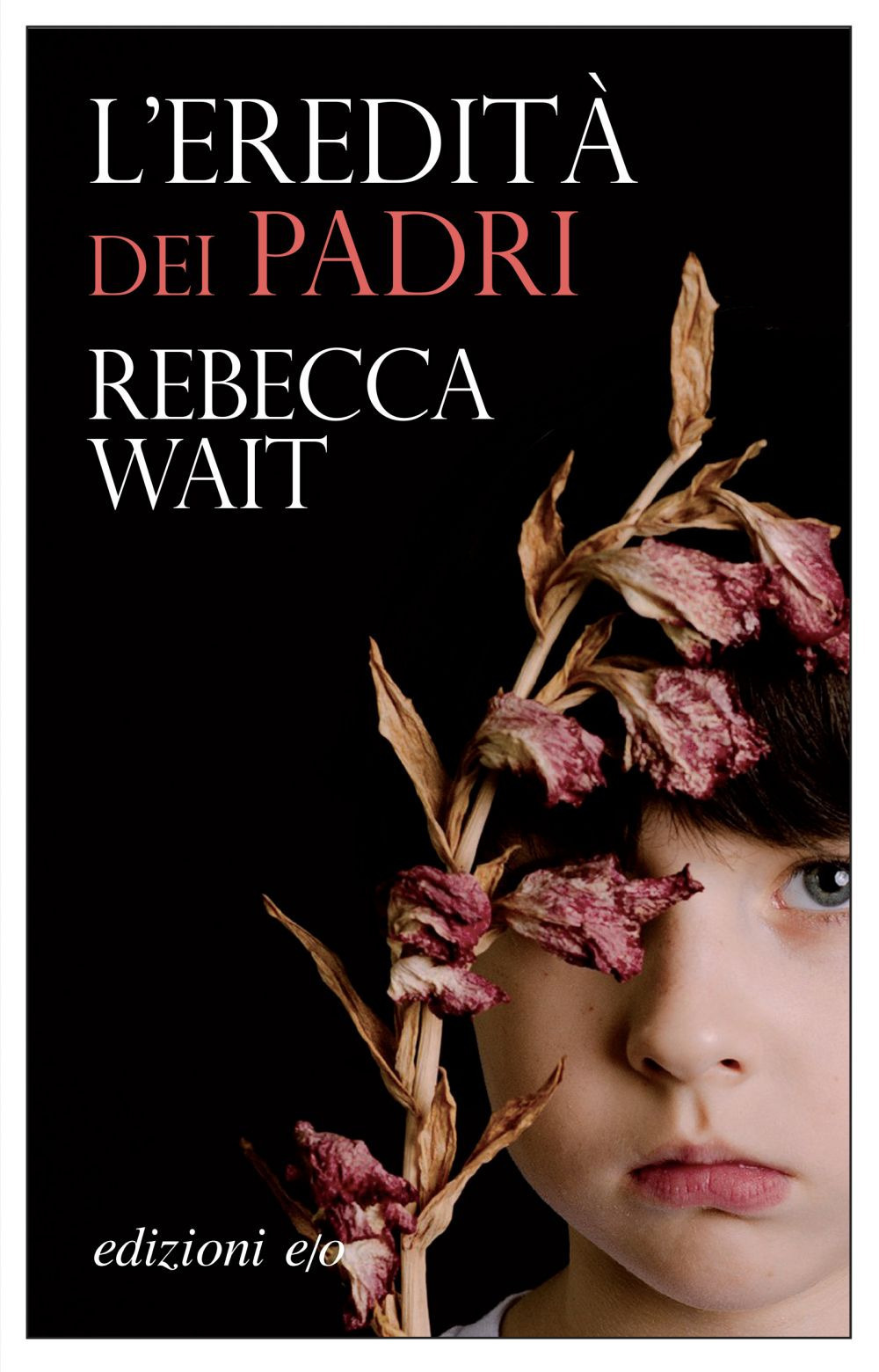 Libro eredità dei padri di Rebecca Wait - ean 9788833573922 - E/O