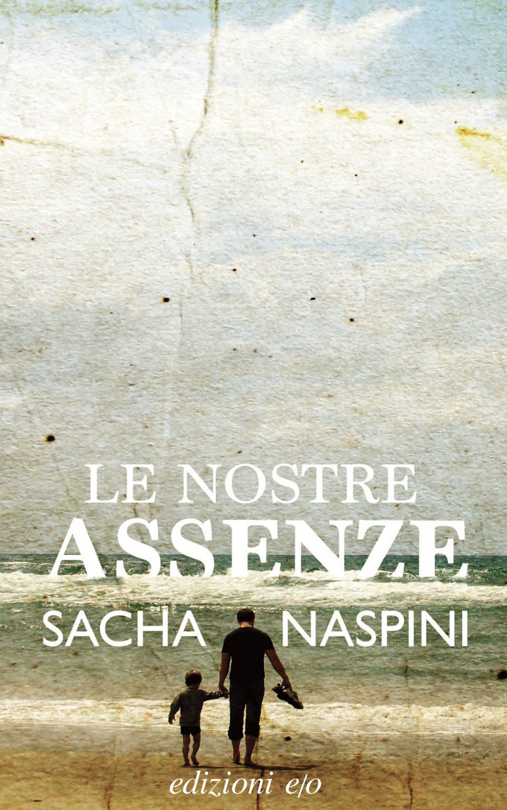 Libro nostre assenze di Sacha Naspini - ean 9788833574455 - E/O