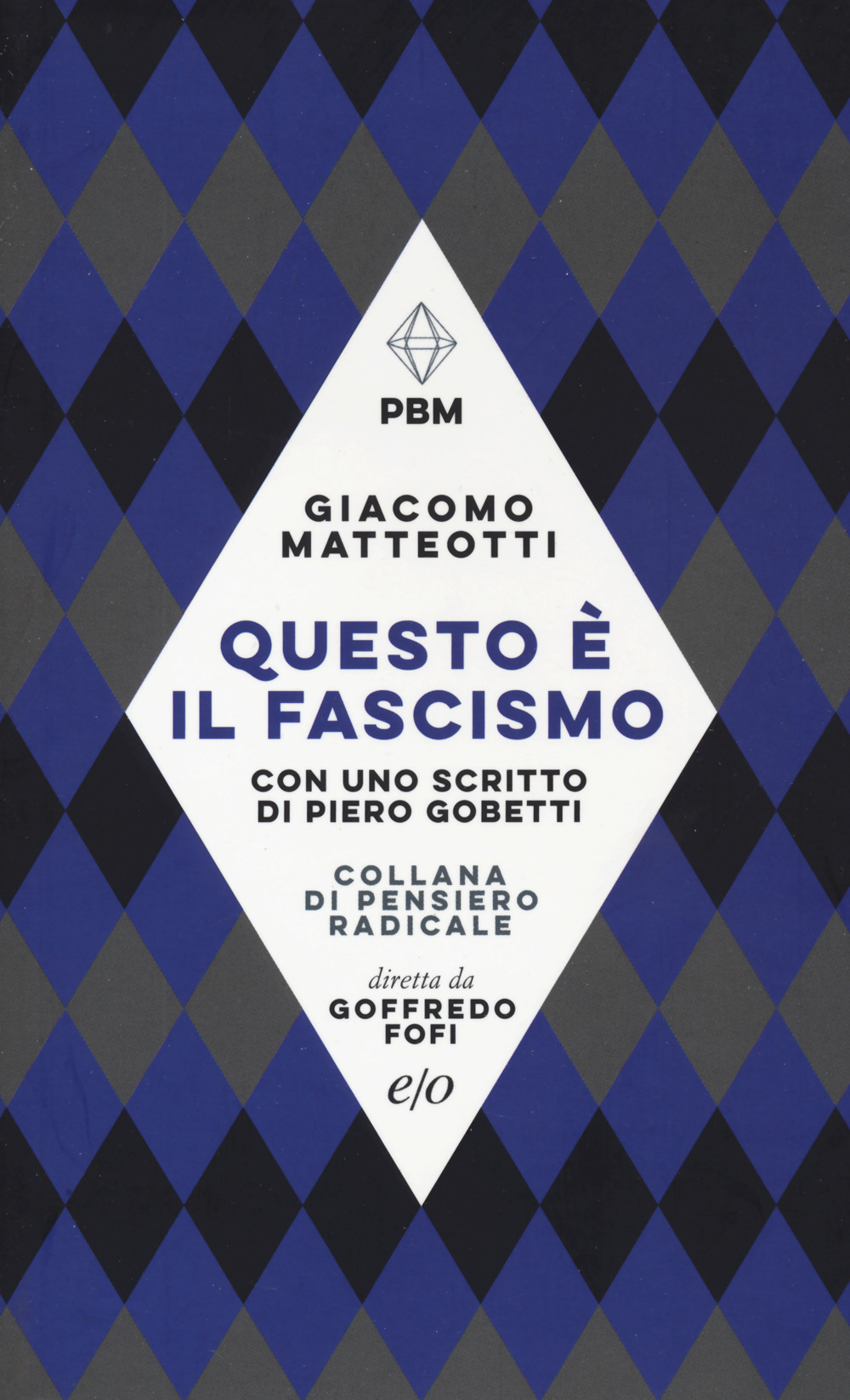 Libro Questo è il fascismo. I discorsi del 31 gennaio 1921 e del 30 maggio 1924. Con uno scritto di Piero Gobetti di Giacomo Matteotti - ean 9788833574752 - E/O