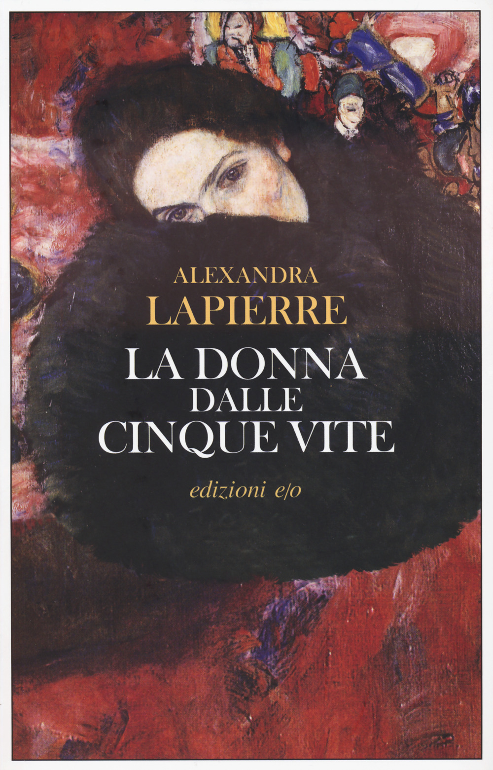 Libro donna dalle cinque vite di Alexandra Lapierre - ean 9788833575926 - E/O