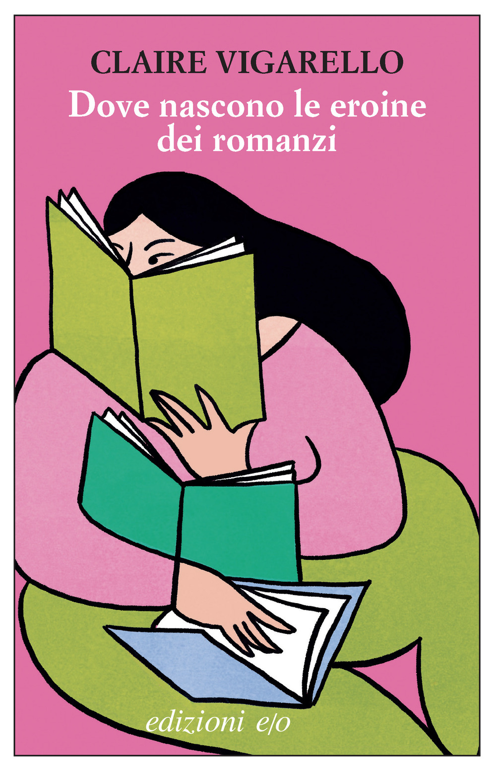 Libro Dove nascono le eroine dei romanzi di Claire Vigarello - ean 9788833576473 - E/O