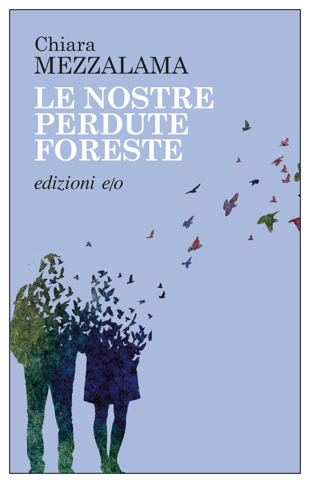 Libro nostre perdute foreste di Chiara Mezzalama - ean 9788833576725 - E/O