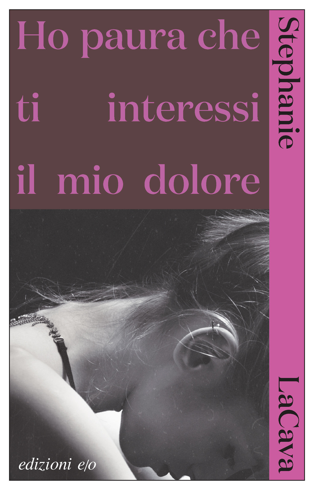 Libro Ho paura che ti interessi il mio dolore di Stephanie LaCava - ean 9788833576794 - E/O