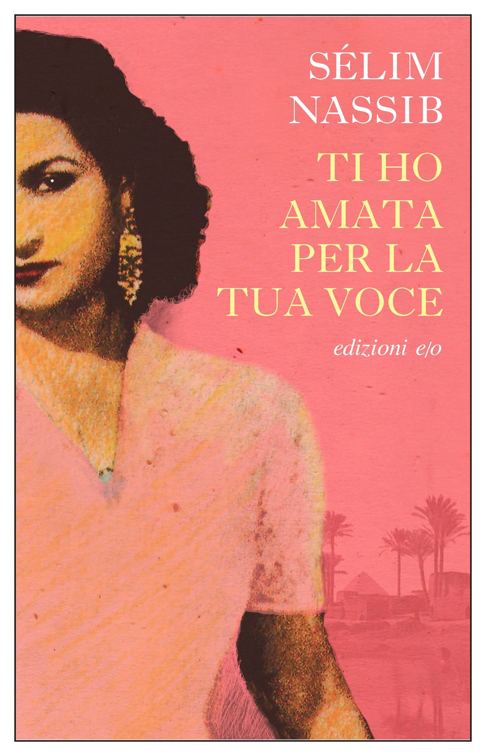 Libro Ti ho amata per la tua voce di Sélim Nassib - ean 9788833577036 - E/O