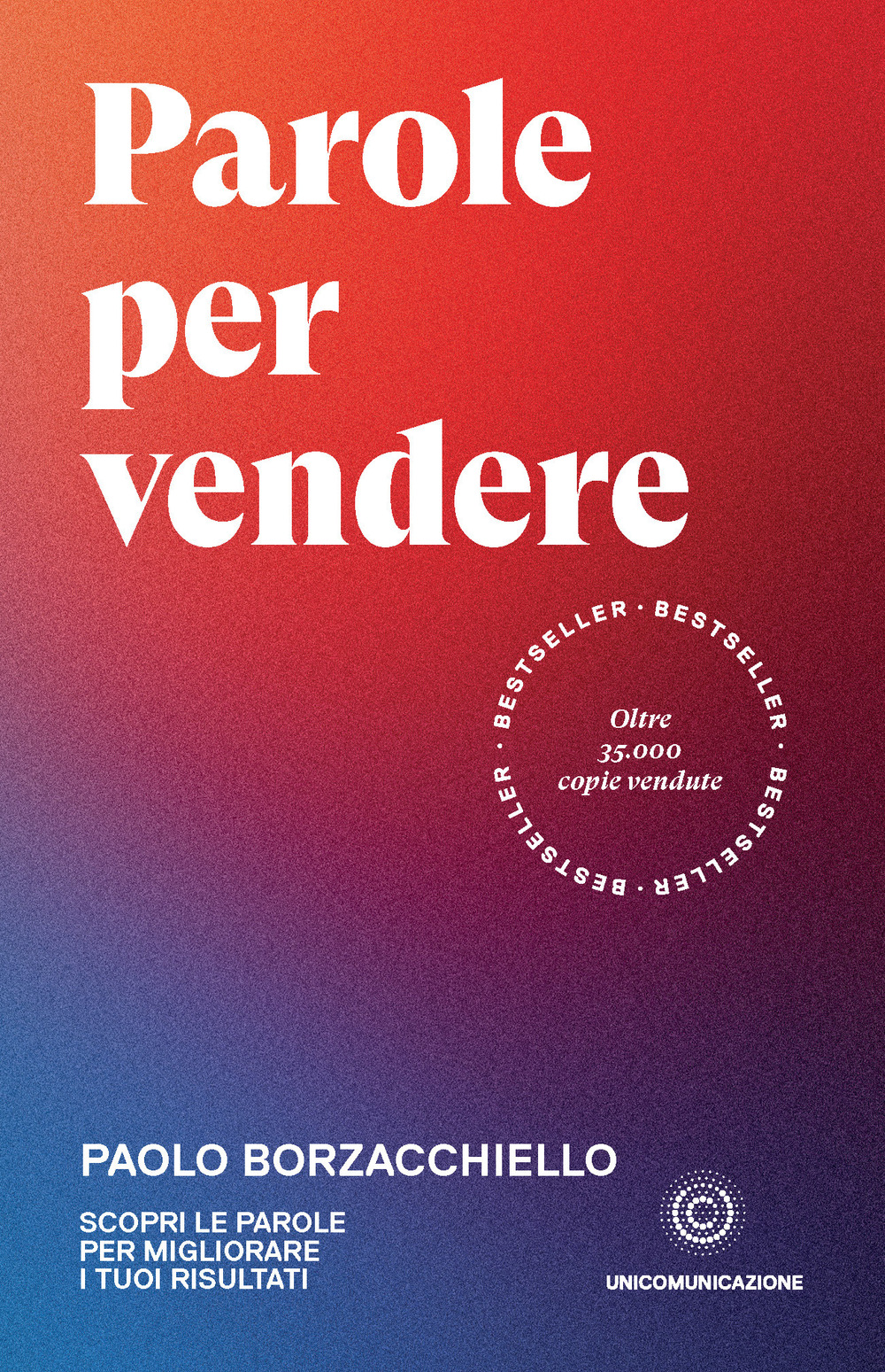 Libro Parole per vendere. Scopri le parole per migliorare i tuoi risultati di Paolo Borzacchiello - ean 9788833620428 - Unicomunicazione.it