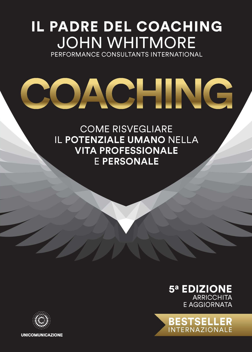 Libro Coaching. Come risvegliare il potenziale umano nella vita professionale e personale di John Whitmore - ean 9788833620718 - Unicomunicazione.it