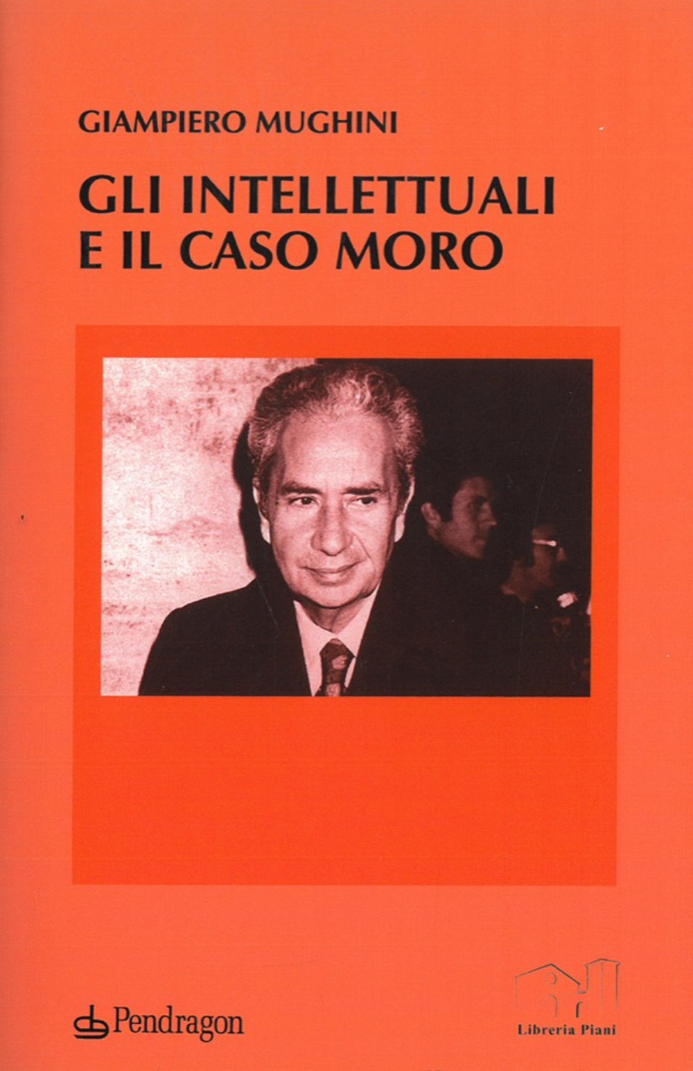 Libro intellettuali e il caso Moro di Giampiero Mughini - ean 9788833645582 - Pendragon