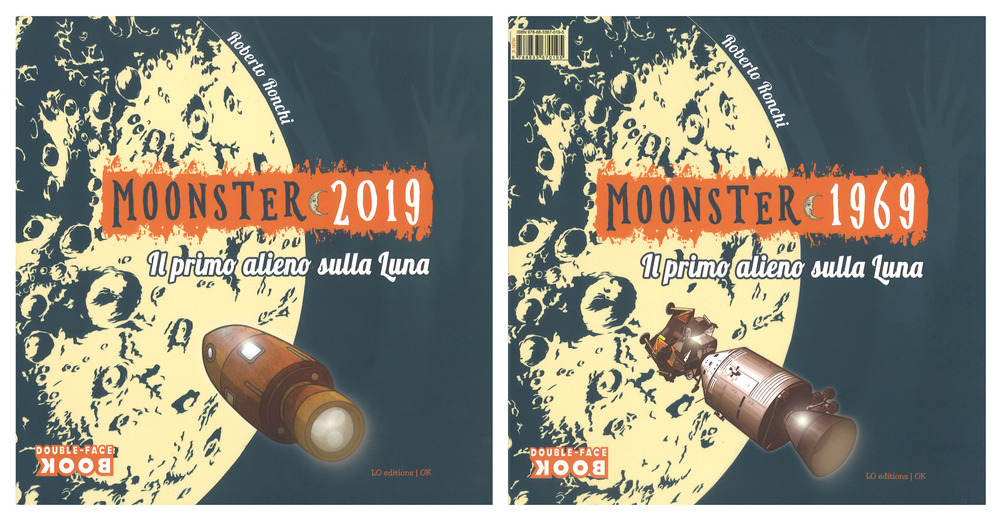 Libro Moonster 2019. Il primo alieno sulla luna di Roberto Ronchi; Giorgio Martignoni - ean 9788833670195 - LO editions