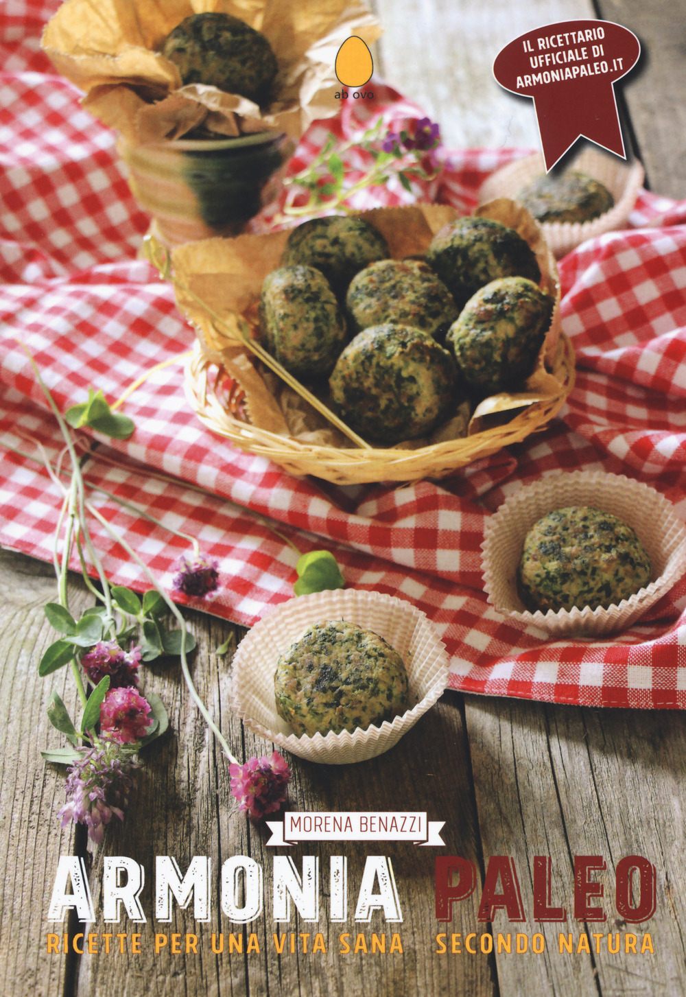 Libro Armonia paleo. Ricette per una vita sana secondo natura di Morena Benazzi - ean 9788833670553 - Ab Ovo Edizioni