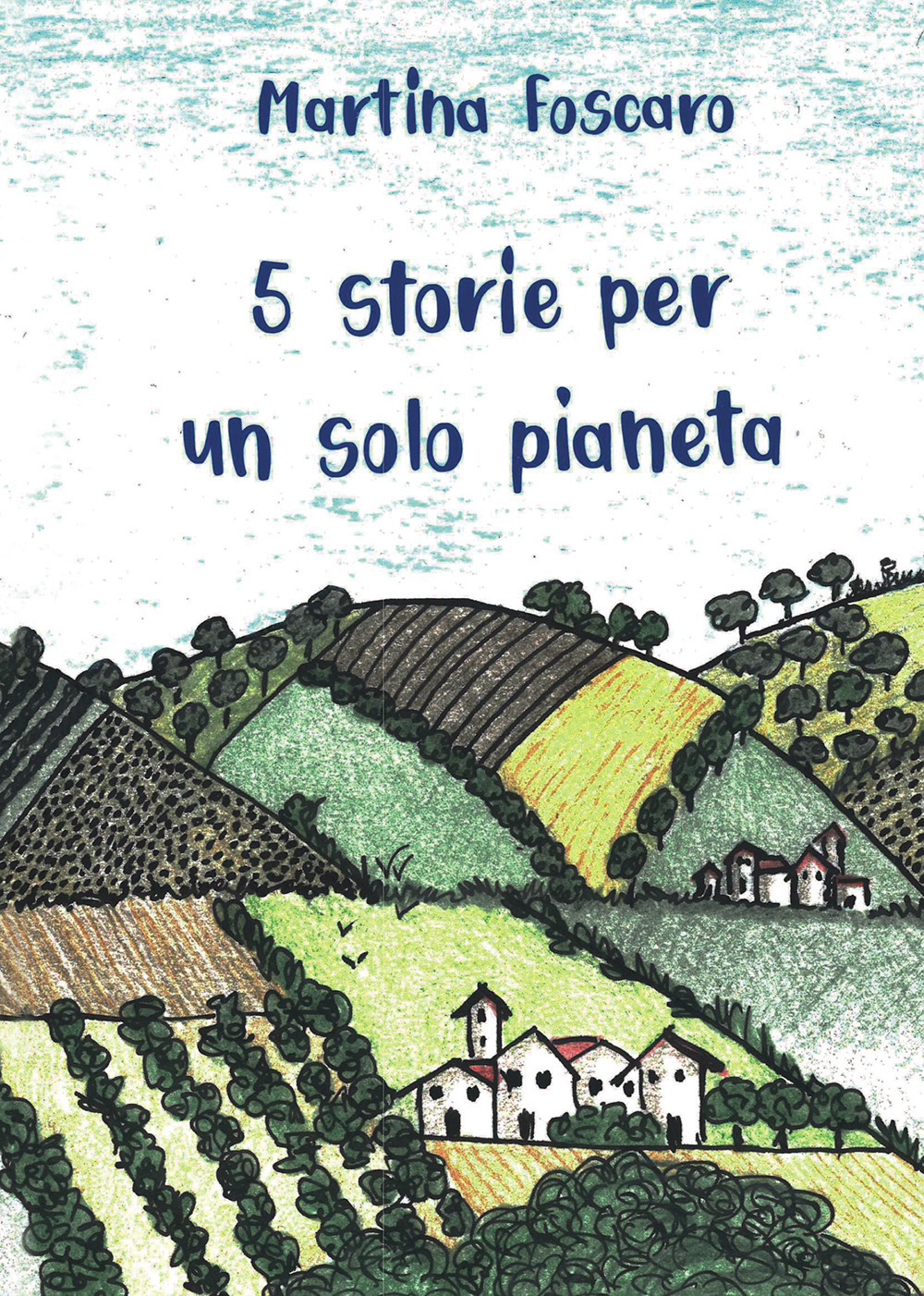 Libro 5 storie per un solo pianeta di Martina Foscaro - ean 9788833776088 - Passione Scrittore selfpublishing
