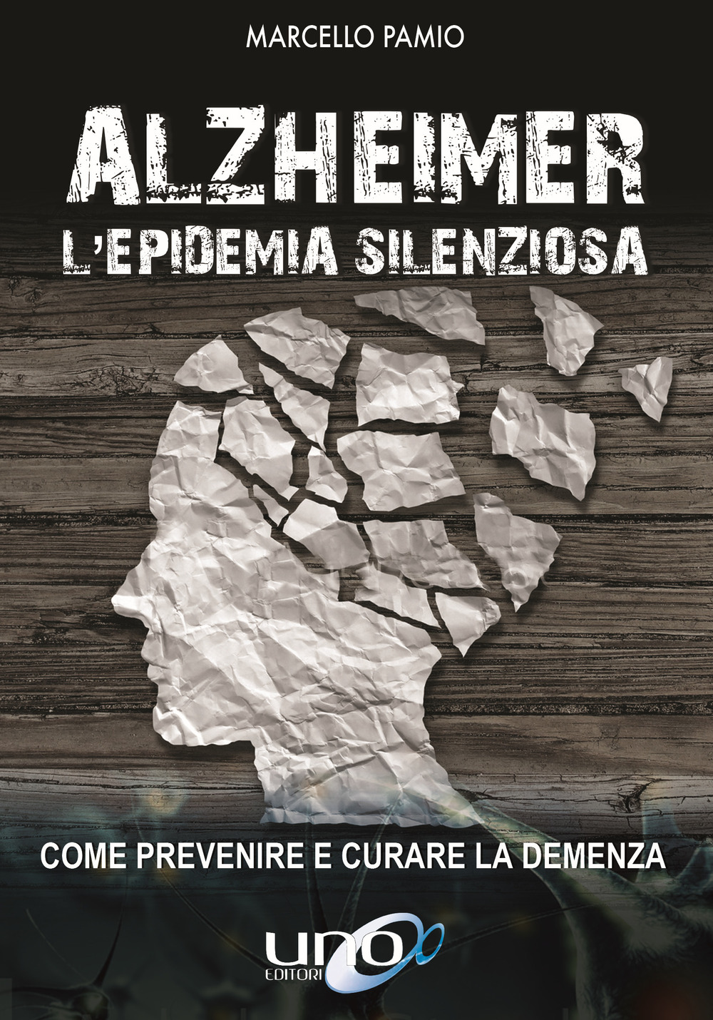 Libro Alzheimer. L'epidemia silenziosa. Come prevenire e curare la demenza di Marcello Pamio - ean 9788833800493 - Uno Editori