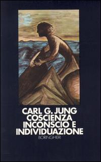 Libro Coscienza inconscio e individuazione di Carl Gustav Jung - ean 9788833900339 - Bollati Boringhieri
