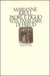 Libro Padre e figlio. Vita familiare di Freud di Marianne Krüll - ean 9788833901527 - Bollati Boringhieri