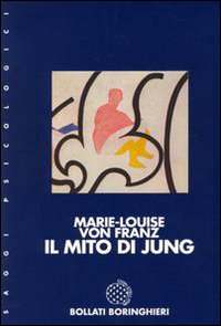 Libro mito di Jung di Marie-Louise von Franz - ean 9788833901985 - Bollati Boringhieri
