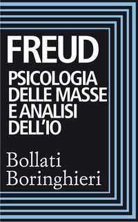 Libro Psicologia delle masse e analisi dell'Io di Sigmund Freud - ean 9788833902098 - Bollati Boringhieri