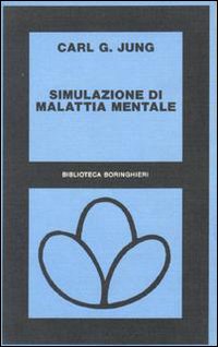 Libro Simulazione di malattia mentale di Carl Gustav Jung - ean 9788833902340 - Bollati Boringhieri