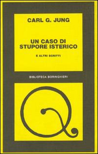 Libro caso di stupore isterico e altri scritti di Carl Gustav Jung - ean 9788833902357 - Bollati Boringhieri