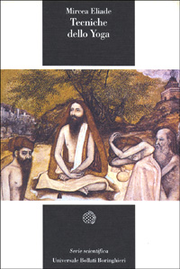 Libro Tecniche dello yoga di Mircea Eliade - ean 9788833903842 - Bollati Boringhieri