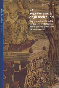 Libro sopravvivenza degli antichi dei. Saggio sul ruolo della tradizione mitologica nella cultura e nell'arte rinascimentali di Jean Seznec - ean 9788833905402 - Bollati Boringhieri