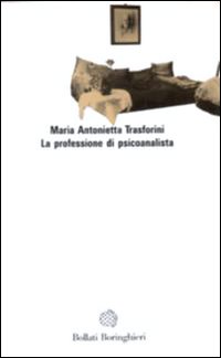Libro professione di psicoanalista di M. Antonietta Trasforini - ean 9788833905808 - Bollati Boringhieri