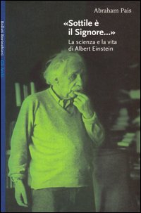 Libro Sottile è il signore... La scienza e la vita di Albert Einstein di Abraham Pais - ean 9788833906447 - Bollati Boringhieri