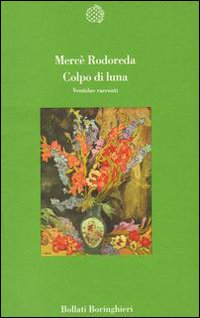 Libro Colpo di luna. Ventidue racconti di Mercè Rodoreda - ean 9788833907970 - Bollati Boringhieri
