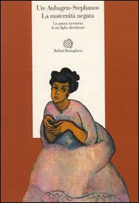 Libro maternità negata. La paura inconscia di un figlio desiderato di Ute Auhagen Stephanos - ean 9788833908021 - Bollati Boringhieri