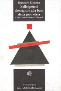 Libro Sulle ipotesi che stanno alla base della geometria e altri scritti scientifici e filosofici di Bernhard Riemann - ean 9788833908182 - Bollati Boringhieri