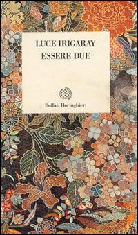 Libro Essere due di Luce Irigaray - ean 9788833908281 - Bollati Boringhieri
