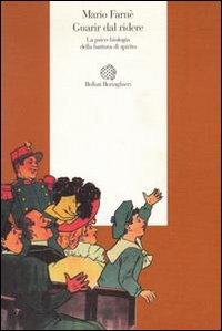 Libro Guarir dal ridere. La psico-biologia della battuta di spirito di Mario Farnè - ean 9788833909370 - Bollati Boringhieri