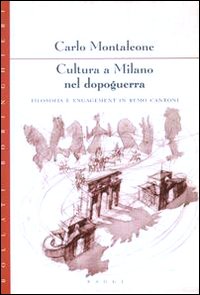 Libro Cultura a Milano nel dopoguerra. Filosofia e engagement in Remo Cantoni di Carlo Montaleone - ean 9788833909684 - Bollati Boringhieri