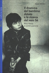 Libro dramma del bambino dotato e la ricerca del vero sè. Riscrittura e continuazione di Alice Miller - ean 9788833909769 - Bollati Boringhieri