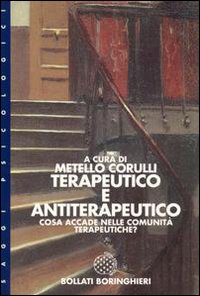 Libro Terapeutico e antiterapeutico: cosa accade nelle comunità terapeutiche di Metello Corulli - ean 9788833909875 - Bollati Boringhieri