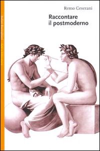 Libro Raccontare il postmoderno di Remo Ceserani - ean 9788833910178 - Bollati Boringhieri
